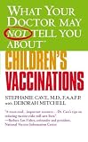 What Your Doctor May Not Tell You About(TM) Children s Vaccinations [Mass Market Paperback]