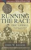 Running the race : Eric Liddell : Olympic champion and missionary