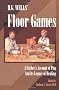 H. G. Wells' Floor Games: A Father's Account Of Play And Its Legacy Of Healing