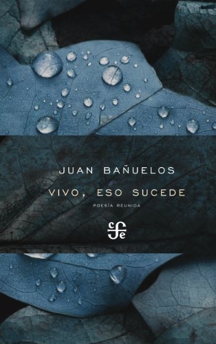Vivo, eso sucede. Poesía reunida (Poesia) (Spanish Edition)