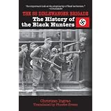 The SS Dirlewanger Brigade: The History of the Black Hunters