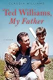 Ted Williams, My Father: A Memoir