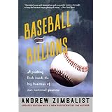 Baseball And Billions: A Probing Look Inside The Big Business Of Our National Pastime