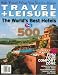 Travel And Leisure, The World's Best Hotels, January 2008 Issue