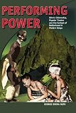 Performing Power: Ethnic Citizenship, Popular Theatre and the Contest of Nationhood in Modern Kenya