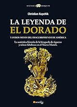 La leyenda de El Dorado y otros mitos del Descubrimiento de América | Livre audio Auteur(s) : Christian Kupchik Narrateur(s) : Daniel Angel Montalvo