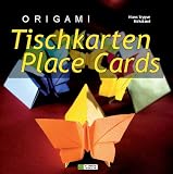 ORIGAMI Tischkarten / ORIGAMI Place Cards: f�r Kinder, Geburtstag, Hochzeit, Jubil�um, Weihnachten und mehr! / ... for Kids, Birthday, Wedding, Anniversary, Christmas and more!