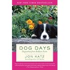 Dog Days: Dispatches from Bedlam Farm by  Jon Katz
