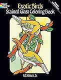 Exotic Birds Stained Glass Coloring Book (Dover Nature Stained Glass Coloring Book) by Sibbett Jr., Ed, Coloring Books (1984) Paperback