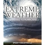 extreme weather tornadoes to hurricanes earth facts and fun book for kids