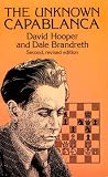 The Unknown Capablanca (Dover Books on Chess) by David Hooper, Dale Brandreth