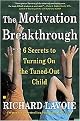 The Motivation Breakthrough (6 Secrets to Turning on the Tuned-Out Child) (Reprint) (Paperback)