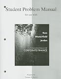 Student Problem Manual to accompany Fundamentals of Corporate Finance