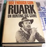 USE ENOUGH GUN - On Hunting Big Game