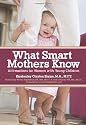 What Smart Mothers Know: Affirmations For Women With Young Children