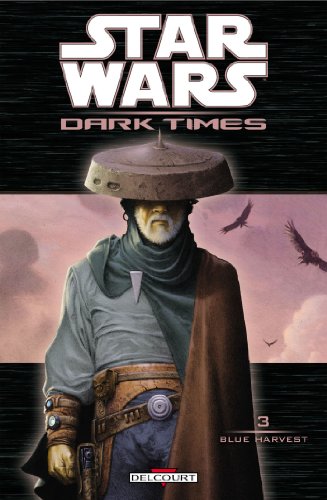Star Wars - Dark Times T03 : Blue Harvest Star Wars - Dark Times T03 : Blue Harvest