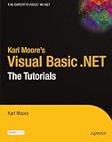 Karl Moore's Visual Basic.NET: The Tutorials (The Expert's Voice)