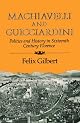 Machiavelli and Guicciardini : Politics and History in Sixteenth-Century Florence