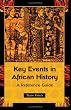 Key Events in African History: A Reference Guide