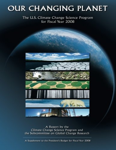 Our Changing Planet: The U.S. Climate Change Science Program for Fiscal Year 2008