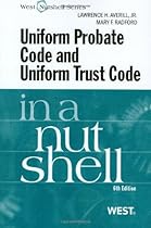 Uniform Probate Code and Uniform Trust Code in a Nutshell Uniform Probate Code and Uniform Trust Code in a Nutshell