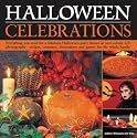Halloween Celebrations: Everything You Need for a Fabulous Halloween Party Shown in 120 Photographs - Recipes, Costumes, Decorations and Games for the Whole Family