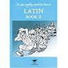 So You Really Want to Learn Latin Book II: A Textbook for Common Entrance and GCSE