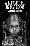 The Little Girl In My Room & Other Stories