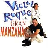 Victor Roque Y La Gran Manzana