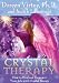 Crystal Therapy: How to Heal and Empower Your Life with Crystal Energy