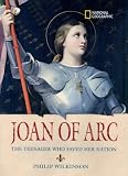 World History Biographies: Joan of Arc: The Teenager Who Saved her Nation (NG World History Biographies)