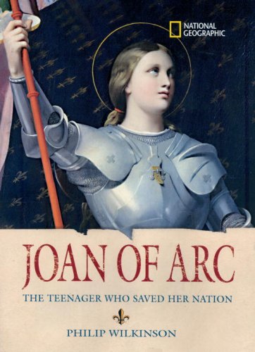 World History Biographies: Joan of Arc: The Teenager Who Saved her Nation (NG World History Biographies)