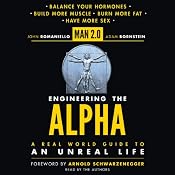 Man 2.0 Engineering the Alpha: A Real World Guide to an Unreal Life: Build More Muscle. Burn More Fat. Have More Sex. | [John Romaniello, Adam Bornstein]