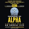 Man 2.0 Engineering the Alpha: A Real World Guide to an Unreal Life: Build More Muscle. Burn More Fat. Have More Sex.