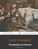 The Beautiful and Damned - The Original Classic Edition
