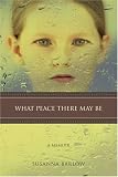 What Peace There May Be: A Memoir