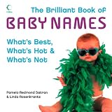 The brilliant book of baby names : what's best, what's hot & what's not
