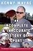 An Incomplete and Inaccurate History of Sport: With random thoughts from childhood.  ...