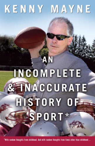 An Incomplete and Inaccurate History of Sport: With random thoughts from childhood.  And with random thoughts from times other than childhood . . .