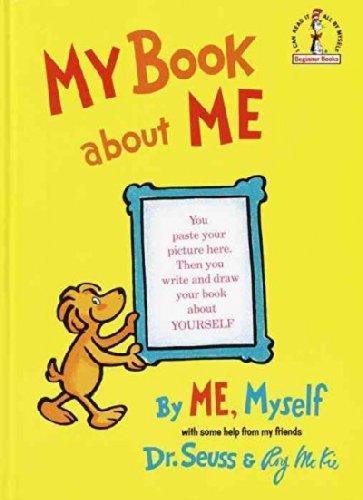 My Book About Me, By Me Myself: I Wrote It! I Drew It!