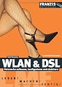 WLAN & DSL: Netzwerke aufbauen, konfigurieren und absichern