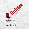 Quitter: Closing the Gap Between Your Day Job and Your Dream Job