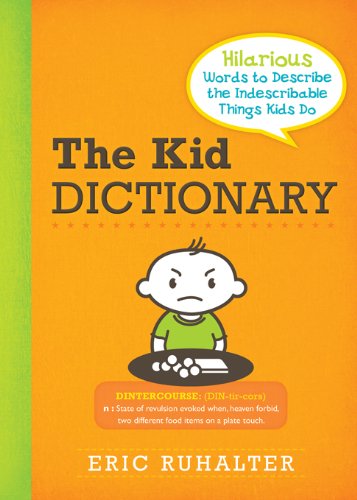 Kid Dictionary: Hilarious Words to Describe the Indescribable Things Kids Do