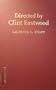 Directed by Clint Eastwood: Eighteen Films Analyzed