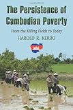 The persistence of Cambodian poverty : from the killing fields to today