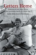 Letters Home: Memoirs of one Army Nurse in the Southwest Pacific in World War II
