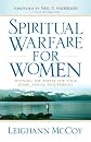 Spiritual Warfare for Women: Winning the Battle for Your Home, Family, and Friends