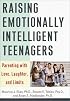 Raising Emotionally Intelligent Teenagers: Parenting with Love, Laughter, and Limits