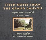 Field Notes from the Grand Canyon: Raging River, Quiet Mind : An Illustrated Journal