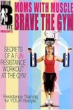 Moms With Muscle Brave the Gym Secrets of a Fun Resistance Workout at the Gym